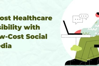 Boost Healthcare Visibility with Low-Cost Social Media